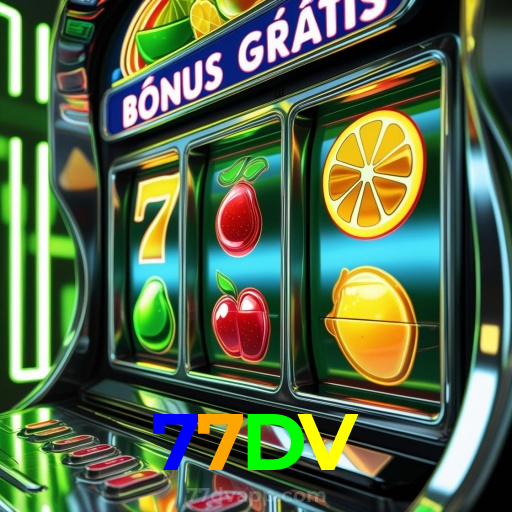 77DV：Jogue slots, aposte no futebol e ganhe prêmios incríveis no cassino!
